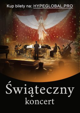 ŚWIĄTECZNY KONCERT - Bożonarodzeniowe Utwory i Kolędy