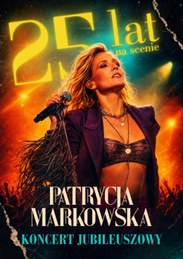 PATRYCJA MARKOWSKA 25 lat na scenie - KONCERT JUBILEUSZOWY