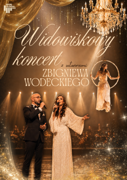 ZBUDUJMY ŚWIAT - widowiskowy koncert z utworami Zbigniewa Wodeckiego